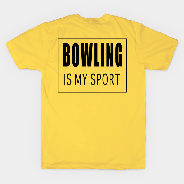 Bowling is My Sport by Designz4U